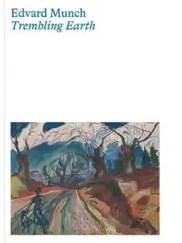 Edvard Munch. Trembling Earth, Hardback/***