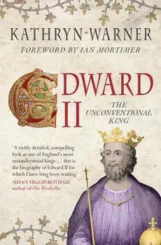 Edward II: The Unconventional King, Paperback/Kathryn Warner
