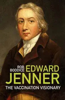 Edward Jenner. The Vaccination Visionary, Paperback/Rob Boddice