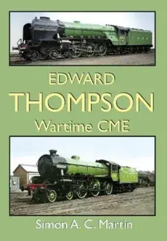 Edward Thompson Wartime CME, Hardback/Simon A.C. Martin