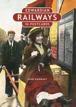 Edwardian Railways in Postcards, Hardback/John Hannavy