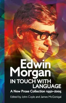 Edwin Morgan: In Touch With Language. A New Prose Collection 1950-2005, Paperback/Edwin Morgan