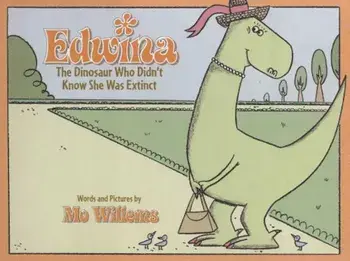 Edwina, the Dinosaur Who Didn't Know She Was Extinct, Hardcover/Mo Willems