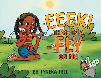 Eeek! There is a Fly on Me!, Paperback/Tyneka Hill