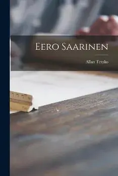 Eero Saarinen, Paperback/Allan Temko