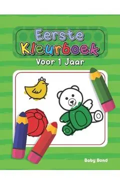 Eerste Kleurboek Voor 1 Jaar: Het ideale eerste kleurboek voor uw kind! 1 tot 3 jaar oud. Heel eenvoudig om de essentie te leren met grote dieren, s - Baby Bond