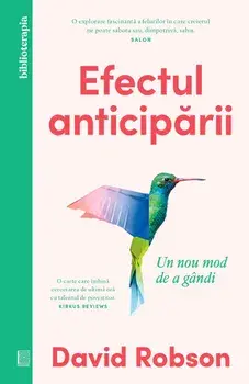 Efectul anticiparii. Un nou mod de a gandi/David Robson