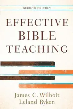 Effective Bible Teaching, Paperback/James C. Wilhoit