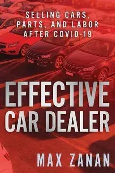 Effective Car Dealer: Selling Cars, Parts, and Labor After COVID-19, Paperback/Max Zanan