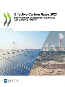 Effective Carbon Rates 2021 Pricing Carbon Emissions Through Taxes and Emissions Trading, Paperback/***