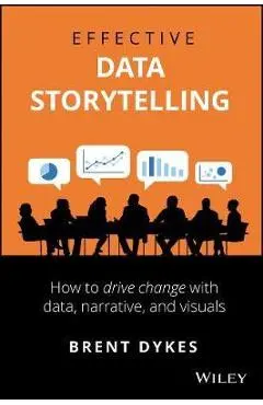 Effective Data Storytelling - Brent Dykes