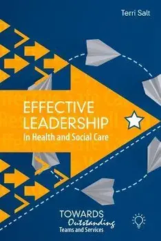 EFFECTIVE LEADERSHIP IN HEALTH & SOCIAL, Paperback/TERRI SALT
