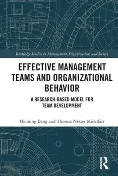 Effective Management Teams and Organizational Behavior. A Research-Based Model for Team Development, Paperback/Thomas Nesset Midelfart
