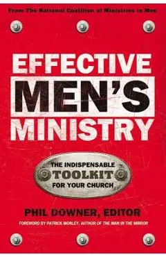 Effective Men's Ministry: The Indispensable Toolkit for Your Church - Phil Downer