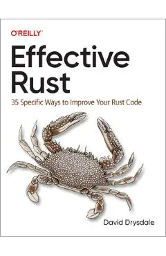 Effective Rust: 35 Specific Ways to Improve Your Rust Code - David Drysdale