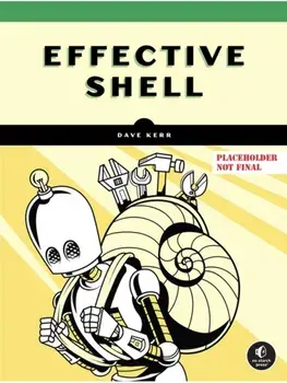 Effective Shell. A Practical User's Guide to Working Smarter on the Command Line, Paperback/David Kerr