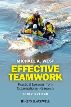 Effective Teamwork. Practical Lessons from Organizational Research, 3rd Edition, Paperback/Michael A. West