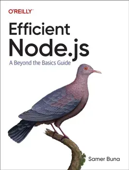 Efficient Node.js. A Beyond The Basics Guide, Paperback/Samer Buna