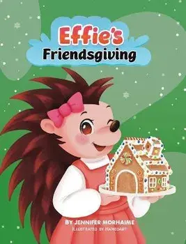Effie's Friendsgiving, Hardcover/Jennifer Morhaime