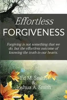 Effortless Forgiveness, Paperback/Ed M. Smith