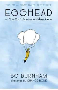 Egghead: Or, You Can't Survive on Ideas Alone - Bo Burnham