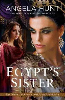 Egypt's Sister: A Novel of Cleopatra, Paperback/Angela Hunt