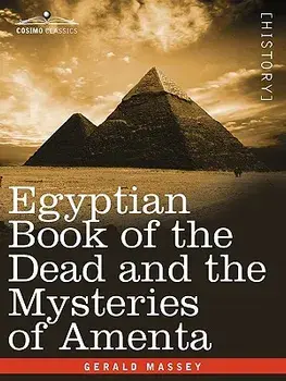 Egyptian Book of the Dead and the Mysteries of Amenta, Paperback/Gerald Massey