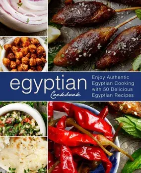 Egyptian Cookbook: Enjoy Authentic Egyptian Cooking with 50 Delicious Egyptian Recipes (3rd Edition), Paperback/Booksumo Press