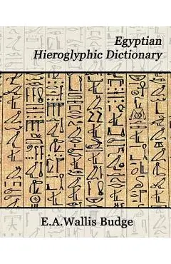 Egyptian Hieroglyphic Dictionary - Budge E. A. Wallis Budge
