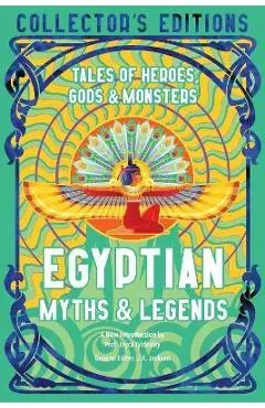 Egyptian Myths & Legends: Tales of Heroes, Gods & Monsters - Joyce Tyldesley