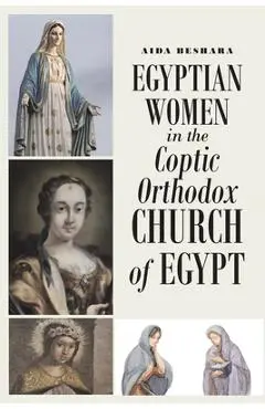 Egyptian Women in the Coptic Orthodox Church of Egypt - Aida Beshara