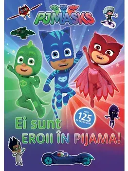 Ei sunt Eroii in Pijama! Seria PJ Masks. Eroii in pijama. Volumul 1/***