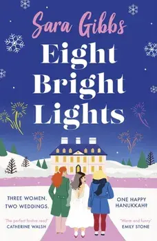 Eight Bright Lights. A warm, witty and HILARIOUS romance novel filled with lots of festive spirit for 2023!, Paperback/Sara Gibbs