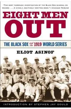 Eight Men Out: The Black Sox and the 1919 World Series - Eliot Asinof