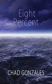 Eight Percent, Paperback/Chad W. Gonzales