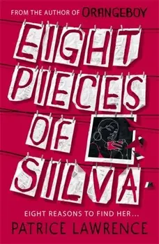 Eight Pieces of Silva. an addictive mystery that refuses to let you go ..., Paperback/Patrice Lawrence
