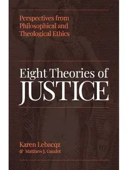 Eight Theories of Justice. Perspectives from Philosophical and Theological Ethics, Paperback/Matthew J. Gaudet
