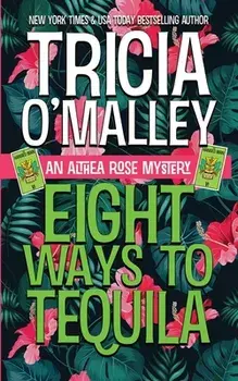 Eight Ways to Tequila: A Paranormal Cozy Mystery, Paperback/Tricia O'Malley