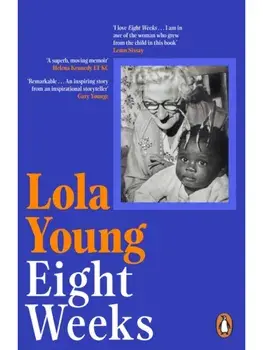 Eight Weeks. Looking Back, Moving Forwards, Defying the Odds, Paperback/Baroness Lola Young