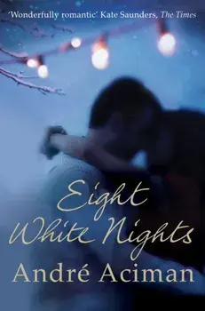 Eight White Nights. The unforgettable love story from the author of Call My By Your Name, Paperback/Andre Aciman