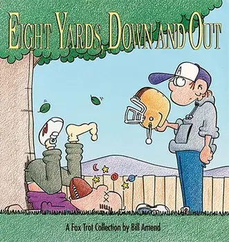 Eight Yards, Down and Out: A Foxtrot Collection, Paperback/Bill Amend