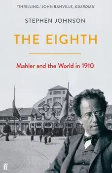Eighth. Mahler and the World in 1910, Paperback/Stephen Johnson