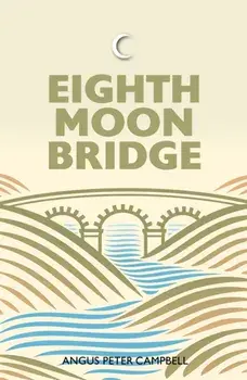 Eighth Moon Bridge, Paperback/Angus Peter Campbell