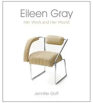 Eileen Gray: Her Work and Her World, Paperback/Jennifer Goff