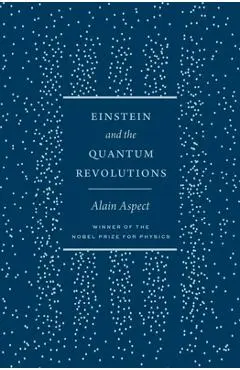 Einstein and the Quantum Revolutions - Alain Aspect