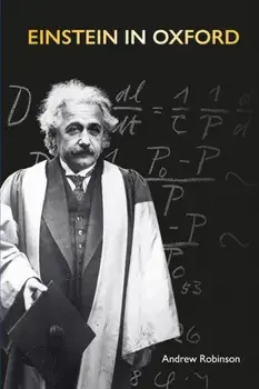 Einstein in Oxford, Hardback/Andrew Robinson