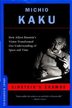 Einstein's Cosmos: How Albert Einstein's Vision Transformed Our Understanding of Space and Time, Paperback/Michio Kaku