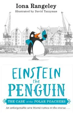 Einstein the Penguin and the Case of the Polar Poachers - Iona Rangeley