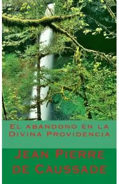 El abandono en la Divina Providencia - Jean Pierre De Caussade