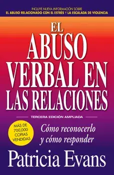 El Abuso Verbal En Las Relaciones (the Verbally Abusive Relationship): Como Reconocerlo y Como Responder, Paperback/Patricia Evans